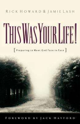 This Was Your Life: Preparing to Meet God Face to Face