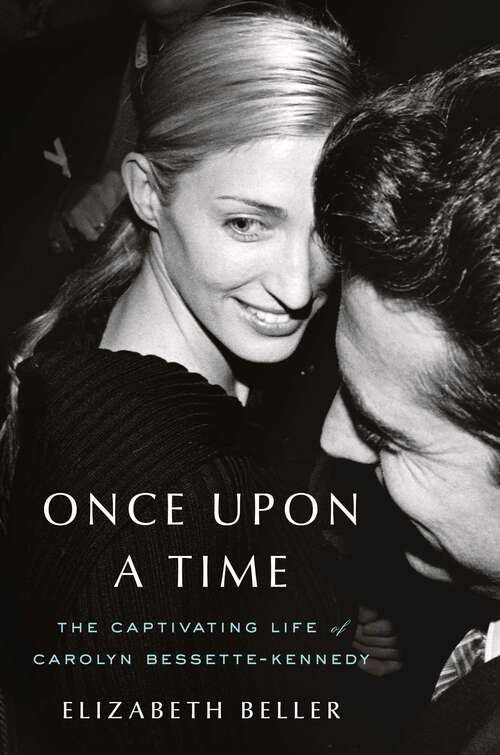 Book cover of Once Upon a Time: The Captivating Life of Carolyn Bessette-Kennedy