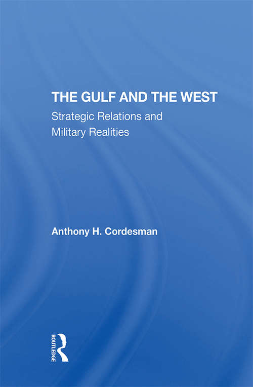 Book cover of The Gulf And The West: Strategic Relations And Military Realities