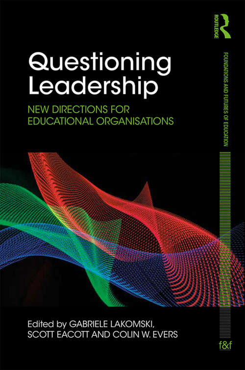 Questioning Leadership: New directions for educational organisations (Foundations and Futures of Education)