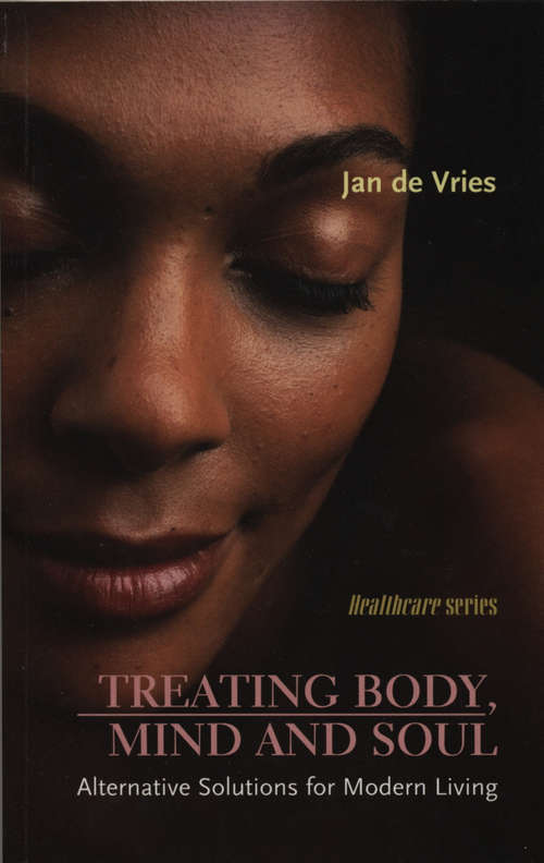 Book cover of Treating Body, Mind and Soul: Alternative Solutions for Modern Living