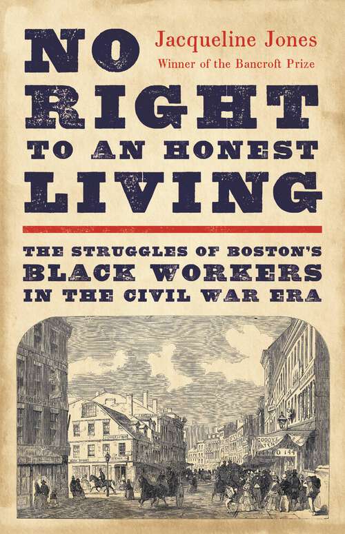 Book cover of No Right to an Honest Living: The Struggles of Boston's Black Workers in the Civil War Era