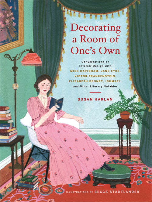 Book cover of Decorating a Room of One's Own: Conversations on Interior Design with Miss Havisham, Jane Eyre, Victor Frankenstein, Elizabeth Bennet, Ishmael, and Other Literary Notables