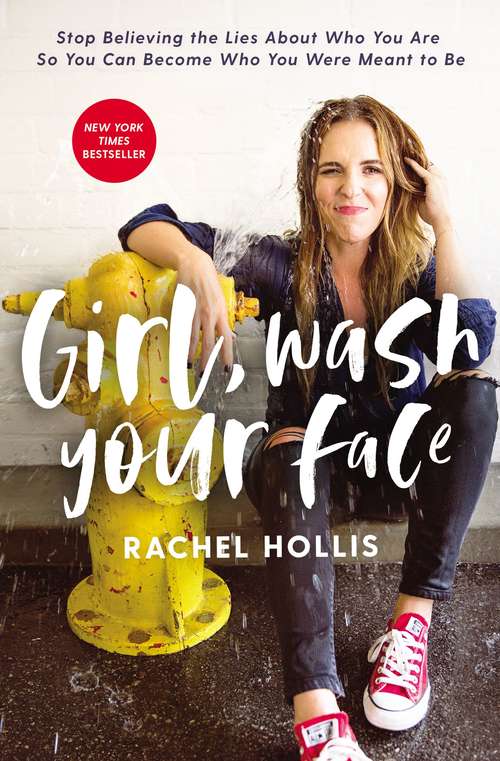 Book cover of Girl, Wash Your Face: Stop Believing the Lies About Who You Are so You Can Become Who You Were Meant to Be