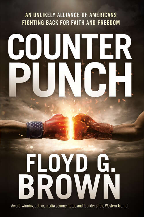 Book cover of Counterpunch: An Unlikely Alliance of Americans Fighting Back for Faith and Freedom