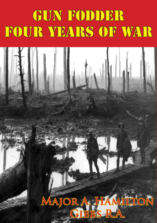 Book cover of Gun Fodder - Four Years Of War [Illustrated Edition]