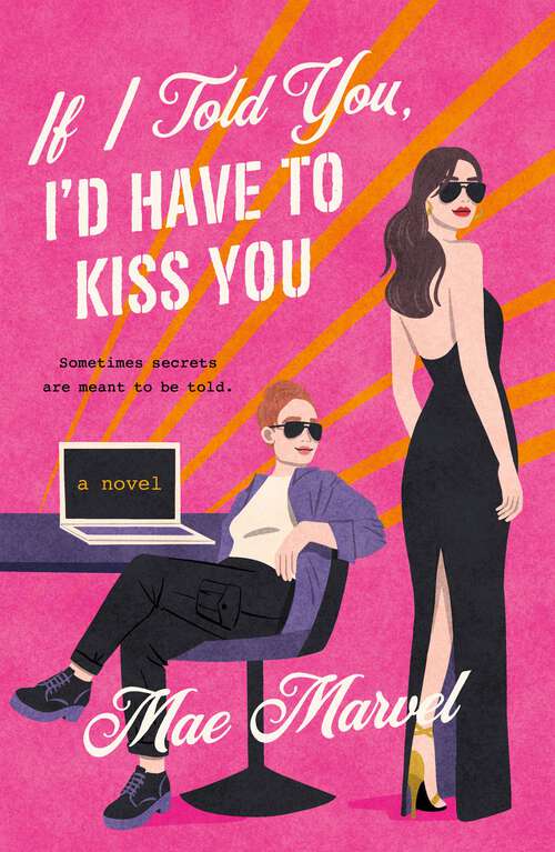 Book cover of If I Told You, I'd Have to Kiss You: A Novel