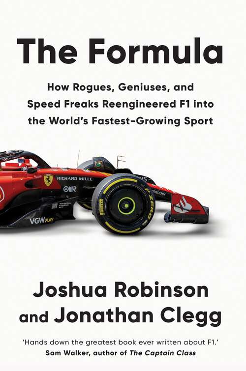 Book cover of The Formula: How Rogues, Geniuses, and Speed Freaks Reengineered F1 into the World's Fastest-Growing Sport