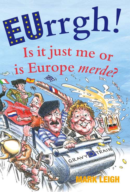 Book cover of EUrrgh!: Is it Just Me or is Europe merde?
