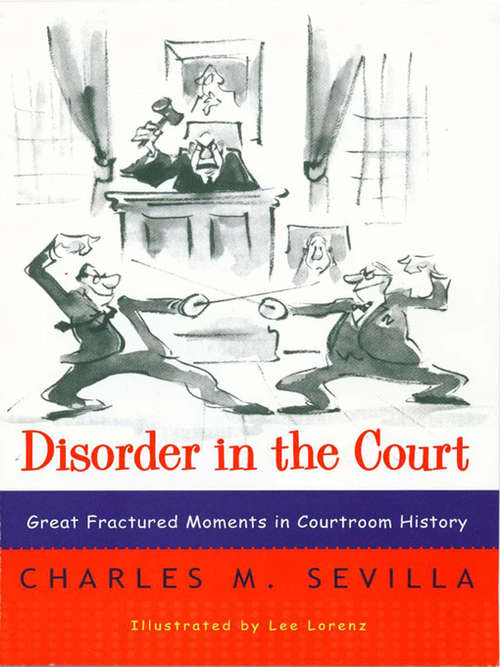 Book cover of Disorder in the Court: Great Fractured Moments in Courtroom History