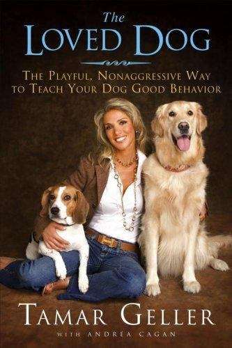 Book cover of The Loved Dog: The Playful, Nonaggressive Way To Teach Your Dog Good Behavior