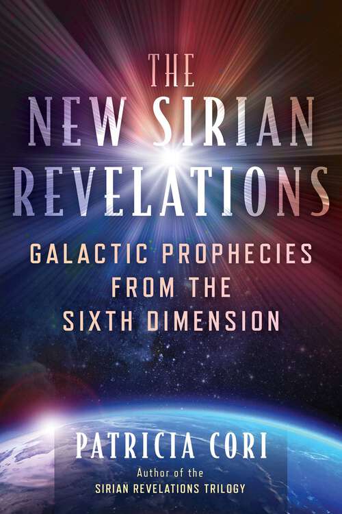 Book cover of The New Sirian Revelations: Galactic Prophecies from the Sixth Dimension (2nd Edition, New Edition)