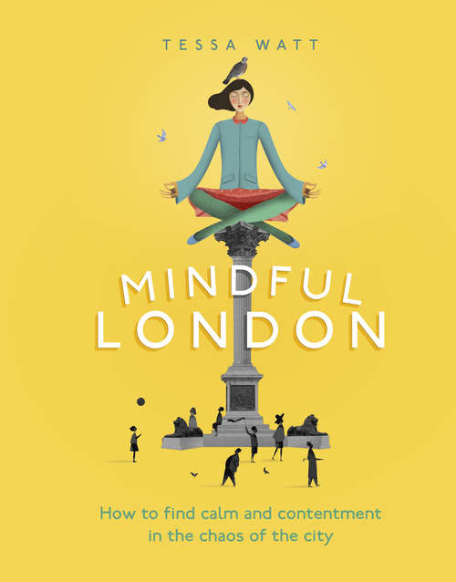Book cover of Mindful London: How to Find Calm and Contentment in the Chaos of the City