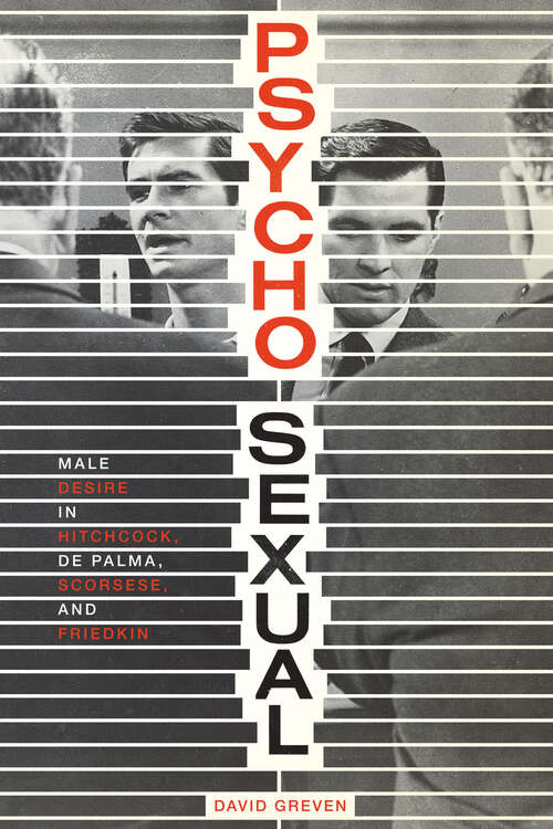 Book cover of Psycho-Sexual: Male Desire in Hitchcock, De Palma, Scorsese, and Friedkin