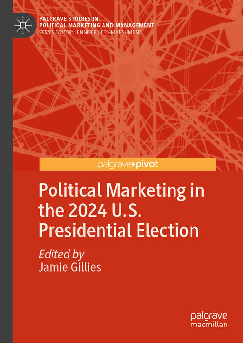 Book cover of Political Marketing in the 2024 U.S. Presidential Election (Palgrave Studies in Political Marketing and Management)