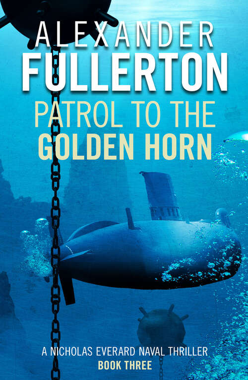Book cover of Patrol to the Golden Horn (Nicholas Everard Naval Thrillers)