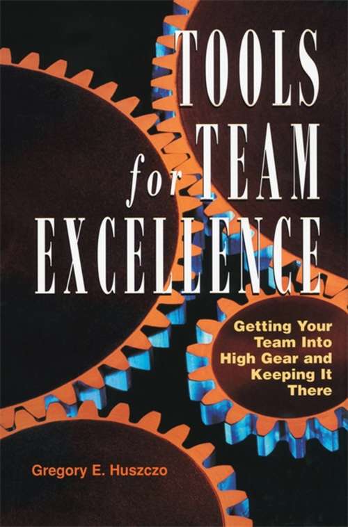 Book cover of Tools for Team Excellence: Getting Your Team into High Gear and Keeping it There