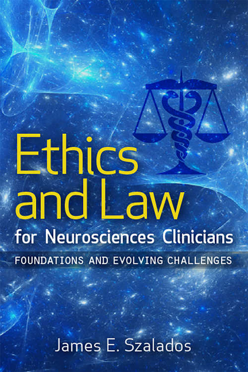 Book cover of Ethics and Law for Neurosciences Clinicians: Foundations and Evolving Challenges (Clinical Neurology Best Practices)