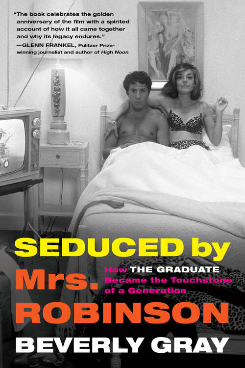 Book cover of Seduced by Mrs. Robinson: How "The Graduate" Became the Touchstone of a Generation