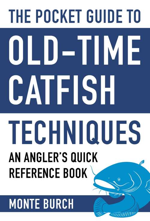Book cover of The Pocket Guide to Old-Time Catfish Techniques: An Angler's Quick Reference Book (Skyhorse Pocket Guides)