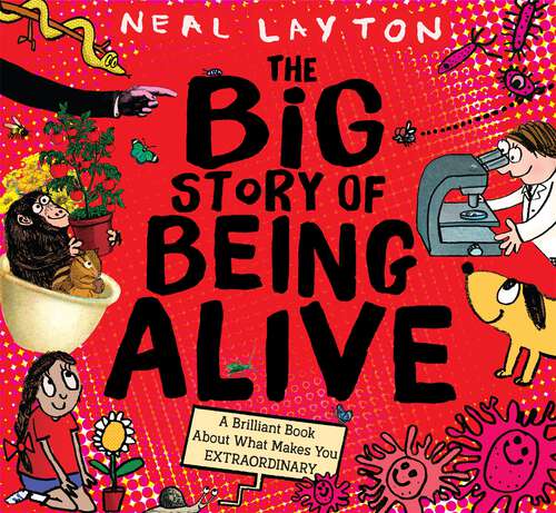 Book cover of The Big Story of Being Alive: A Brilliant Book About What Makes You EXTRAORDINARY