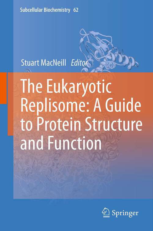 Book cover of The Eukaryotic Replisome: a Guide to Protein Structure and Function