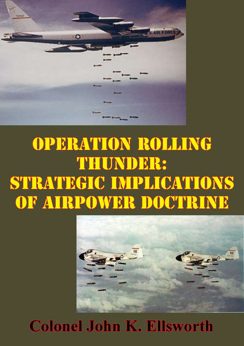 Book cover of Operation Rolling Thunder: Strategic Implications Of Airpower Doctrine
