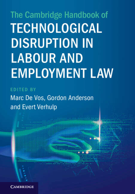 Book cover of The Cambridge Handbook of Technological Disruption in Labour and Employment Law (Cambridge Law Handbooks Ser.)
