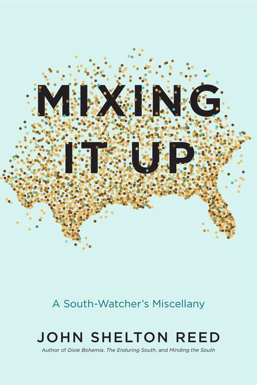 Book cover of Mixing It Up: A South-Watcher's Miscellany