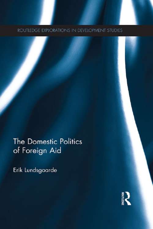 Book cover of The Domestic Politics of Foreign Aid (Routledge Explorations in Development Studies)