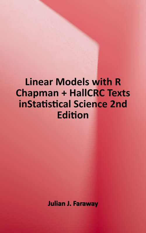 Book cover of Linear Models with R (Second Edition) (Chapman & Hall/CRC Texts in Statistical Science)