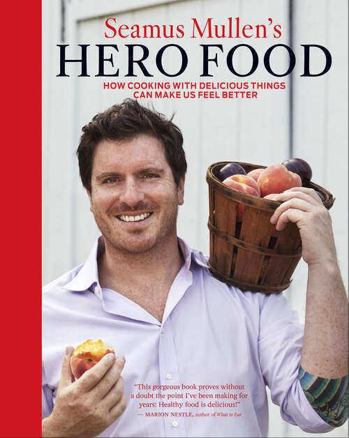Book cover of Seamus Mullen's Hero Food: How Cooking with Delicious Things Can Make Us Feel Better
