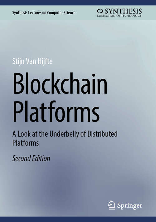Book cover of Blockchain Platforms: A Look at the Underbelly of Distributed Platforms (Second Edition 2026) (Synthesis Lectures on Computer Science)