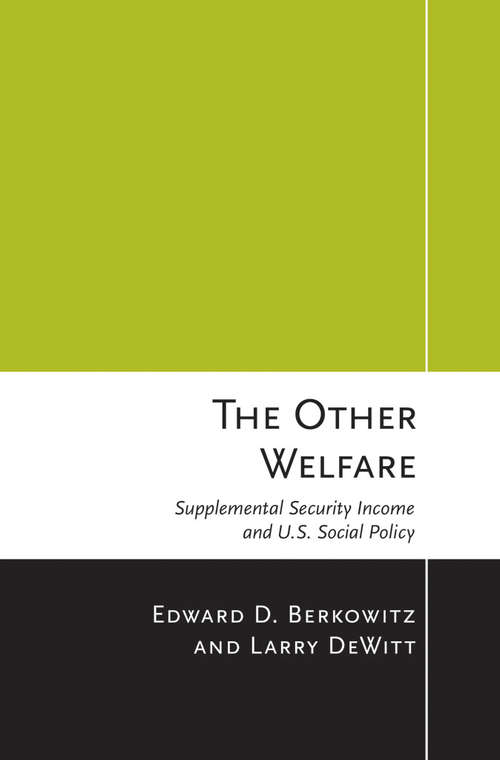 Book cover of The other welfare: supplemental security income and U.S. Social Policy