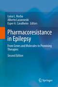 Pharmacoresistance in Epilepsy: From Genes and Molecules to Promising Therapies