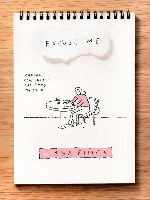 Book cover of Excuse Me: Cartoons, Complaints, and Notes to Self