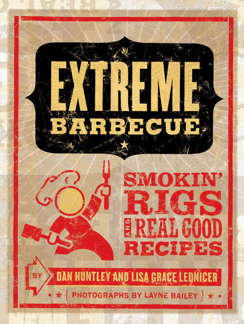 Book cover of Extreme Barbecue: Smokin' Rigs and 100 Real Good Recipes