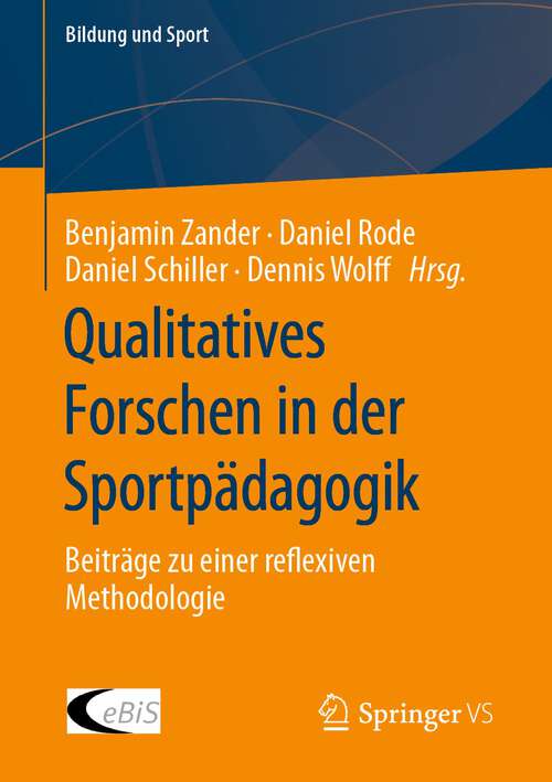 Qualitatives Forschen in der Sportpädagogik: Beiträge zu einer reflexiven Methodologie (Bildung und Sport #27)