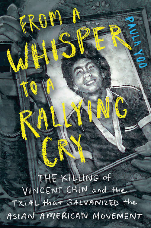 Book cover of From a Whisper to a Rallying Cry: The Killing Of Vincent Chin And The Trial That Galvanized The Asian American Movement