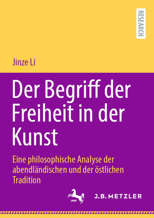 Book cover of Der Begriff der Freiheit in der Kunst: Eine philosophische Analyse der abendländischen und der östlichen Tradition