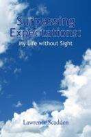 Book cover of Surpassing Expectations: My Life without Sight