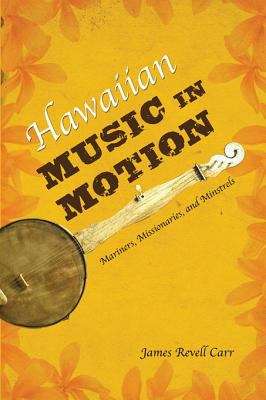 Book cover of Hawaiian Music in Motion: Mariners, Missionaries, and Minstrels (Music in American Life)