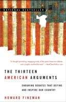 Book cover of The Thirteen American Arguments: Enduring Debates That Define and Inspire Our Country