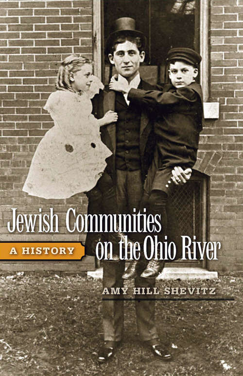 Book cover of Jewish Communities on the Ohio River: A History (Ohio River Valley Series)