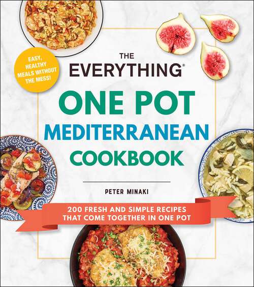 Book cover of The Everything One Pot Mediterranean Cookbook: 200 Fresh and Simple Recipes That Come Together in One Pot (Everything®)