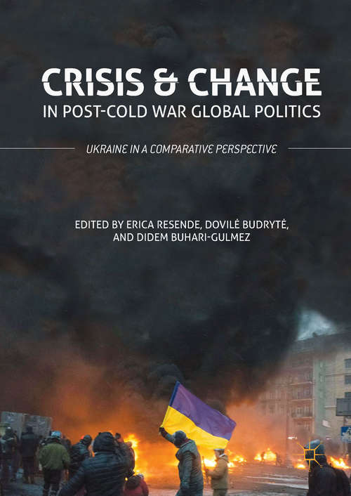 Book cover of Crisis and Change in Post-Cold War Global Politics: Ukraine In A Comparative Perspective