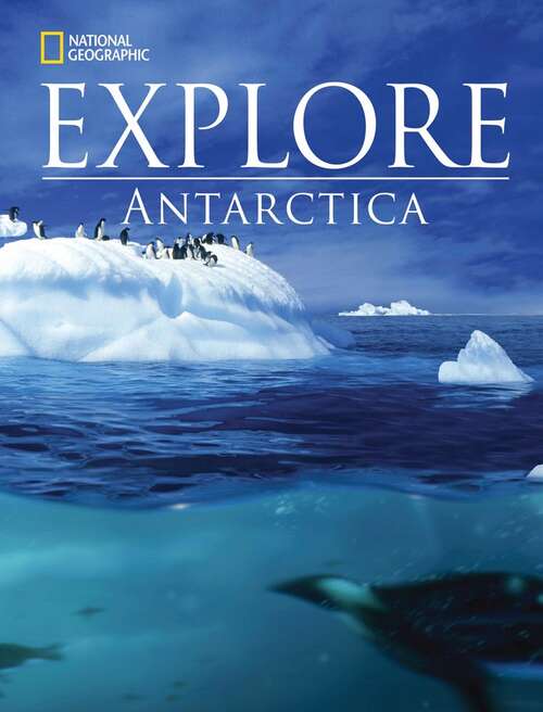 Book cover of Explore: Antarctica (National Geographic Explore Series)