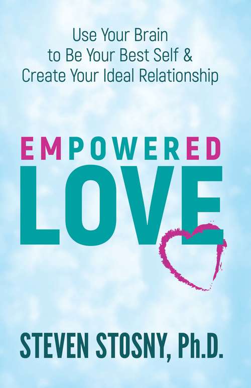 Book cover of Empowered Love: Use Your Brain to Be Your Best Self and Create Your Ideal Relationship