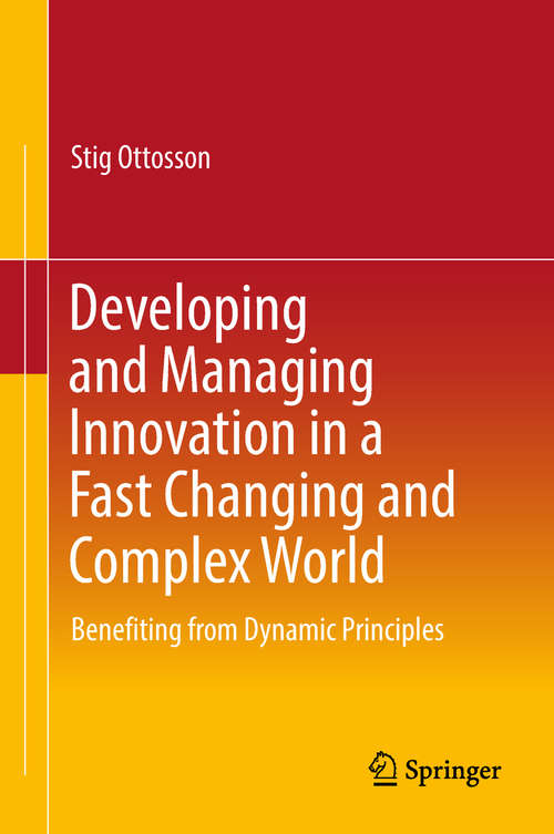 Book cover of Developing and Managing Innovation in a Fast Changing and Complex World: Benefiting from Dynamic Principles (1st ed. 2019)