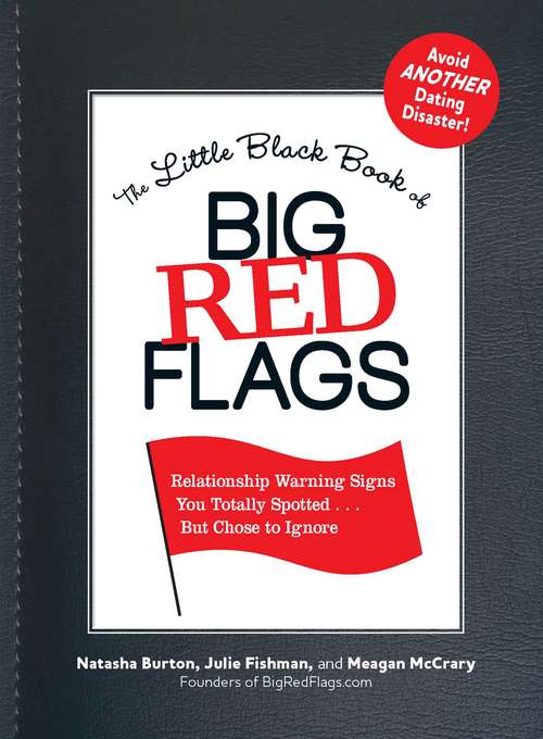 Book cover of The Little Black Book of Big Red Flags: Relationship Warning Signs You Totally Spotted . . . But Chose to Ignore
